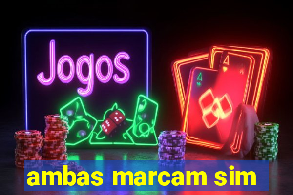 ambas marcam sim